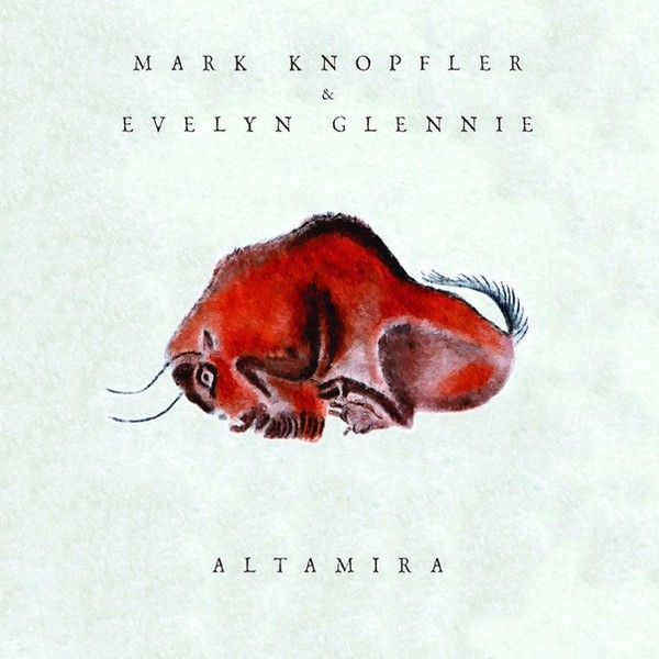 Mark Knopfler & Evelyn Glennie – "Altamira" OST - 2016 Acoustic / Progressive / Ambient (Scotland) Label: Mercury Records Limited