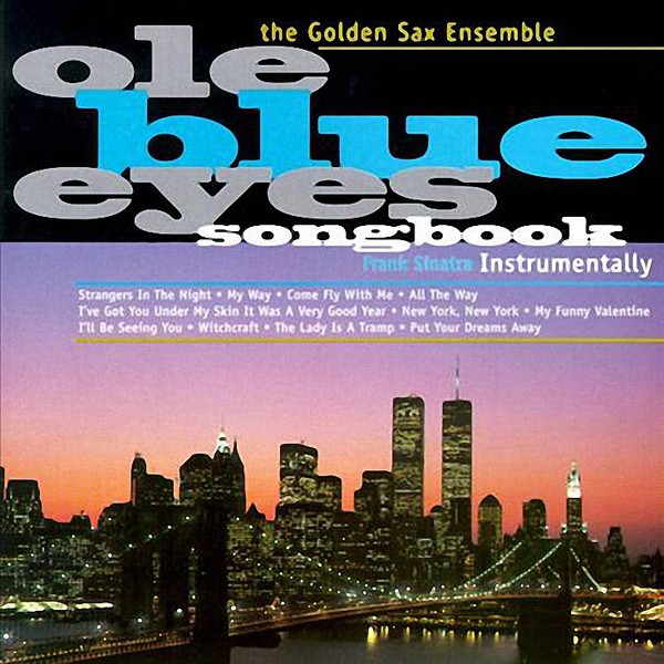 The Golden Sax Ensemble - Ole Blue Eyes Song Book Frank Sinatra Instrumentally