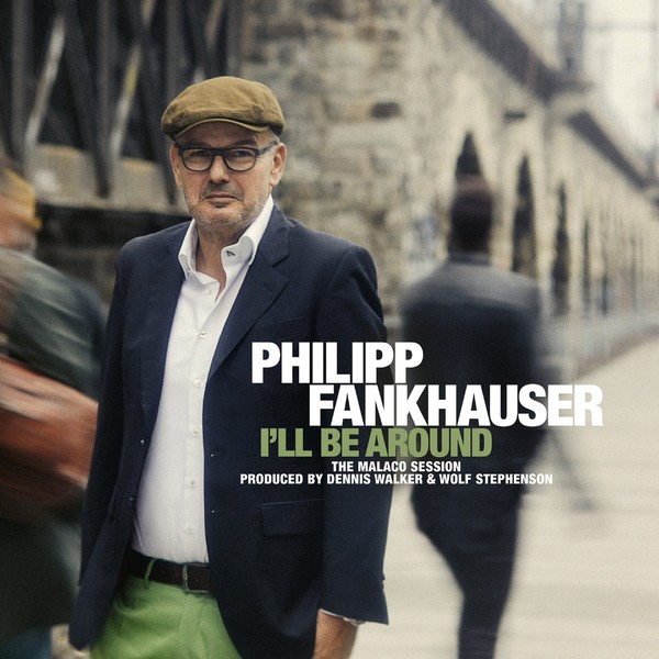 Philipp Fankhauser - I'll Be Around 2017
